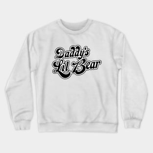 Daddys Lil Bear Crewneck Sweatshirt